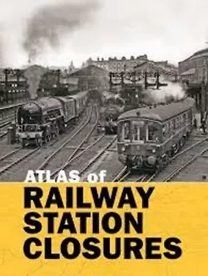 Atlas Of Railway Station Closures By Alan Book The Cheap Fast Free Post • £8.99