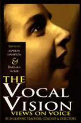 The Vocal Vision : Views On Voice By 24 Leading Teachers Coaches • $8.95