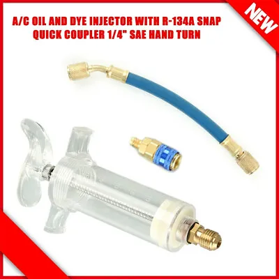 A/C AC Oil And Dye Injector With R-134a Snap Quick Coupler 1/4  SAE Hand Turn • $9.99