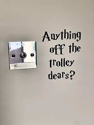 Anything Off The Trolley Dears ? Quote Vinyl Sticker Wall Art Harry Potter • £2.99