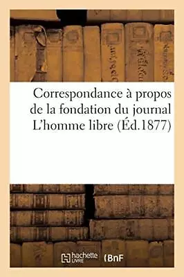 Correspondance A Propos De La Fondation Du Journal L'homme Libre.9782013761802<| • £20.69