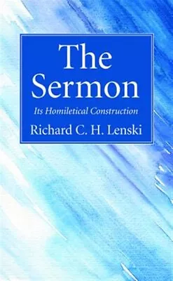 Sermon : Its Homiletical Construction Paperback By Lenski R. C. H. Like Ne... • $36.19