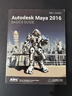 Autodesk Maya 2016 Basics Guide By Kelly Murdock (2015 Trade Paperback) • $4.99