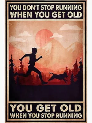 You Don't Stop Running When You Get Old When You Stop Running Poster Art Print • $17.95