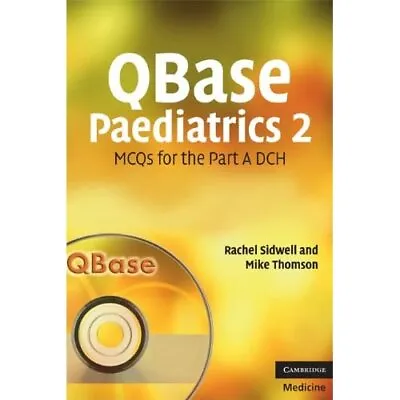 QBase Paediatrics 2 MCQs For Part DCH Rachel Sidwell Mike Thomson 9780521698368 • $12.17