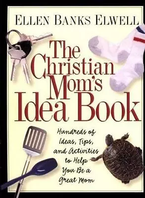 Christian Mom's Idea Book The: Hundreds Of Ideas Tips And Activities To Help • $6.95