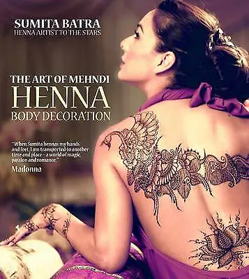 Art Of Mehndi: Henna Body Decoration By Sumita Batra (Paperback 2013) • £13.21
