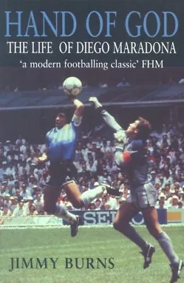 The Hand Of God: The Life Of Diego Maradona By Jimmy Burns. 9780747561040 • £2.51