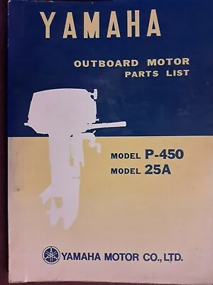 $59 • Buy Genuine Parts Manual For YAMAHA P-450 & 25A Outboard Motors. Published In 1972.