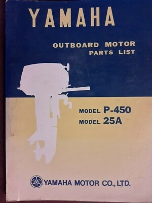 $59 • Buy Genuine Parts Manual For YAMAHA P-450 & 25A Outboard Motors. Published In 1972.