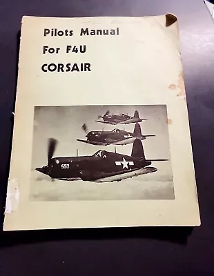 Pilot's Manual For F4U Corsair By Michael S. Rice (1974 Trade Paperback) • $39.99