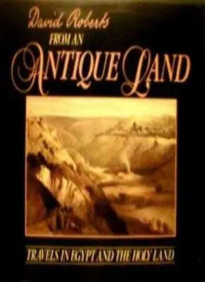 From An Antique Land: Travels In Egypt And The Holy Land By David Roberts • £4.93