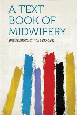 A Text Book Of Midwifery Otto Spiegelberg  Paper • £24.73