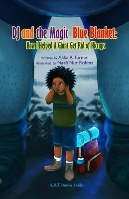 DJ AND THE MAGIC BLUE BLANKET: HOW I HELPED A GIANT GET By Alika R Turner *NEW* • $16.95