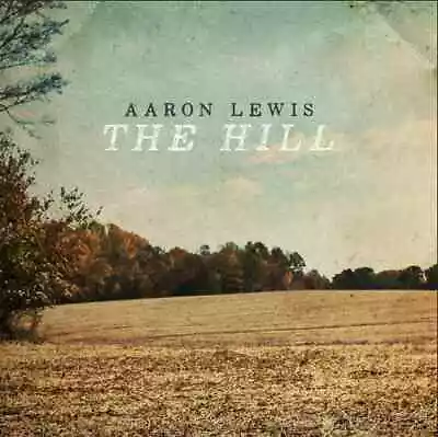 Aaron Lewis |  CD | The Hill  | The Valory Music Company • $18.99