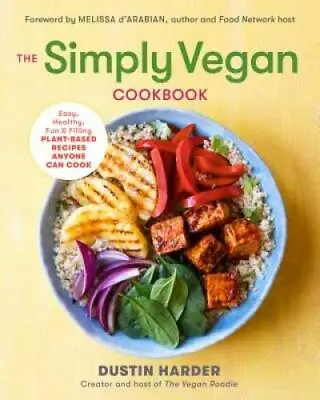 The Simply Vegan Cookbook: Easy Healthy Fun And Filling Plant-Based Re - GOOD • $5.91