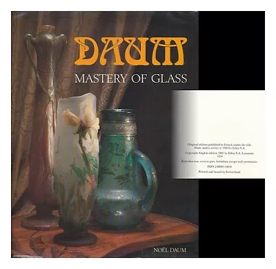 DAUM NOEL Daum : Mastery Of Glass : From Art Nouveau To Contemporary Crystal / • £233.45