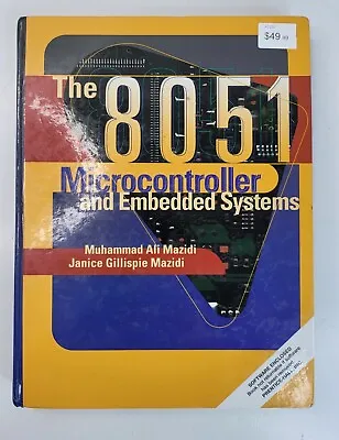 The 8051 Microcontroller And Embedded Systems By Muhammad Ali Mazidi • $25