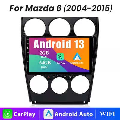 2+64GB Android 13 Car Stereo Radio Carplay WIFI Head Unit For Mazda 6 2004-2015 • $249.99