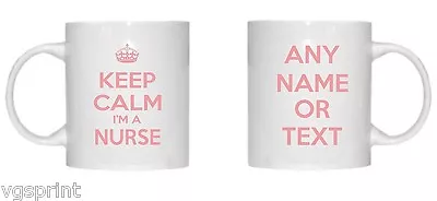 Personalised Keep Calm I'm A Nurse Mug  Birthday Gift  Fast Dispatch • £10.99