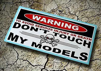 WARNING • DON'T TOUCH MY MODELS  • Model Builder • Collector • Sticker • $4.50