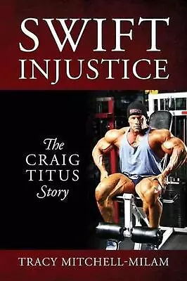 Swift Injustice: The Craig Titus Story By Tracy Mitchell-Milam (English) Paperba • $76.58