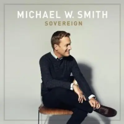 Michael W. Smith : Sovereign CD (2014) ***NEW*** FREE Shipping Save £s • £3.79