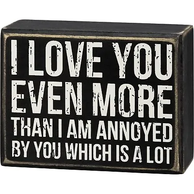 Box Sign - I Love You Even More - Stand Alone Or Hang 4.25  X 3.25  X 1.75  • $7.25