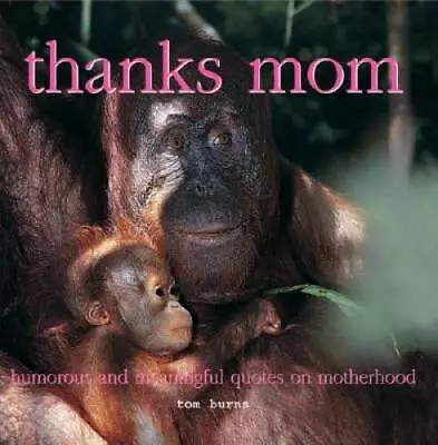 Thanks Mom: Humorous And Meaningful Quotes On Motherhood (Inspiring Idea - GOOD • $16.07