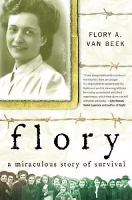 Flory: A Miraculous Story Of Survival - Hardcover By Van Beek Flory - GOOD • $3.78