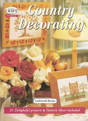 Country Decorating (Country Crafts) By Craftsworld Books • £3.78
