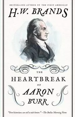 The Heartbreak Of Aaron Burr [American Portraits] • $4.89
