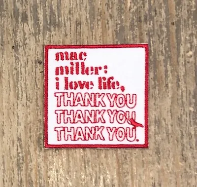 Mac Miller  I Love Life Thank You  Iron On Patch 2x2in • $12.95