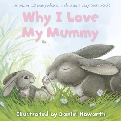 Why I Love My Mummy 9780007508655 Daniel Howarth - Free Tracked Delivery • $15.99