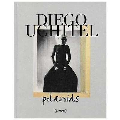 DIEGO UCHITEL: POLAROIDS By Diane Von Furstenberg - Hardcover **BRAND NEW** • $30