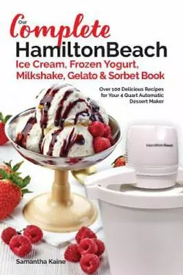 Our Complete Hamilton Beach : Ice Cream Frozen Yogurt Milkshake Gelato & S... • $19.72