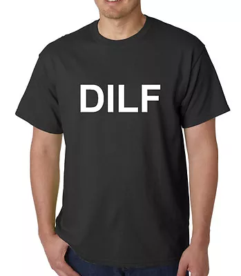 DILF Shirt Funny Gift Father Dad Husband Humor Fathers Day Grandpa Christmas • $14.49