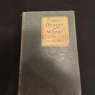 $0.99 • Buy The Desert Of Wheat By Zane Grey 1919 Vintage Published By Harper & Brothers