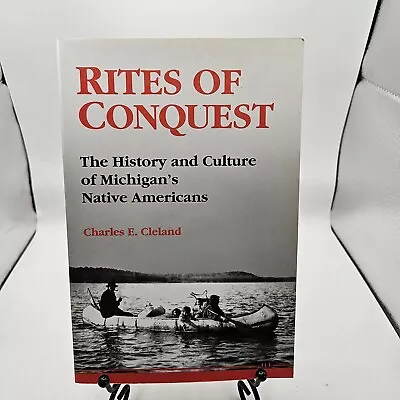 Rites Of Conquest  Charles E. Cleland  2006  Univ. Of Mich. Press • $8