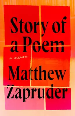 Story Of A Poem: A Memoir - Hardcover By Zapruder Matthew - GOOD • $15.43