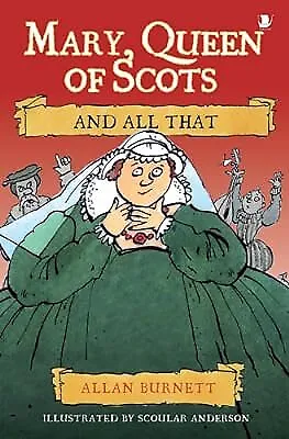 Mary Queen Of Scots And All That Allan Burnett Used; Good Book • £2.37