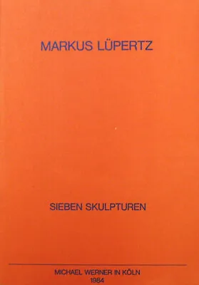 Markus Art Lupertz / Markus Lupertz Sieben Skulpturen First Edition 1984 • $39