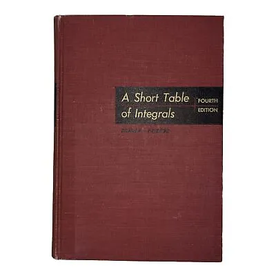 A Short Table Of Integrals Fourth Edition Peirce Foster 1956 Ginn And Company HC • $9.88