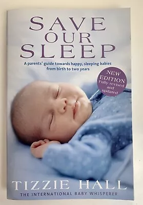 Save Our Sleep By Tizzie Hall A Parent’s Guide To Sleeping Babies Pb VGC  • $9.95