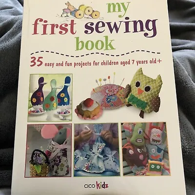 My First  Sewing Book ~ Cico Kidz  - 35 Fun Children Projects Age 7+ • £6.99