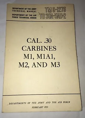 ARMY TM 9-1276 Cal 30 Carbines M1 M1A1 M2 & M3 Feb 1953 Original Issue VERY GOOD • $39.95