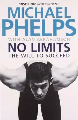 No Limits: The Will To Succeed By Michael Phelps NEW Book FREE & FAST Delivery • £9.24