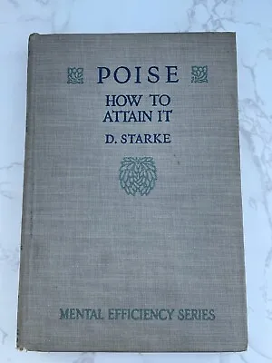 Poise How To Attain It D. Starke Mental Efficiency Series 1916 Funk And Wagnalls • $45