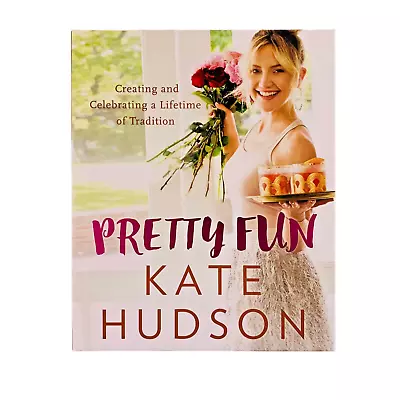 Pretty Fun By Kate Hudson Celebrating A Lifetime Of Tradition Hardcover Book • $26.75