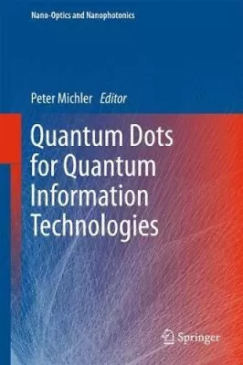Quantum Dots For Quantum Information Technologies: 2017 (Nano-Optics And • £339